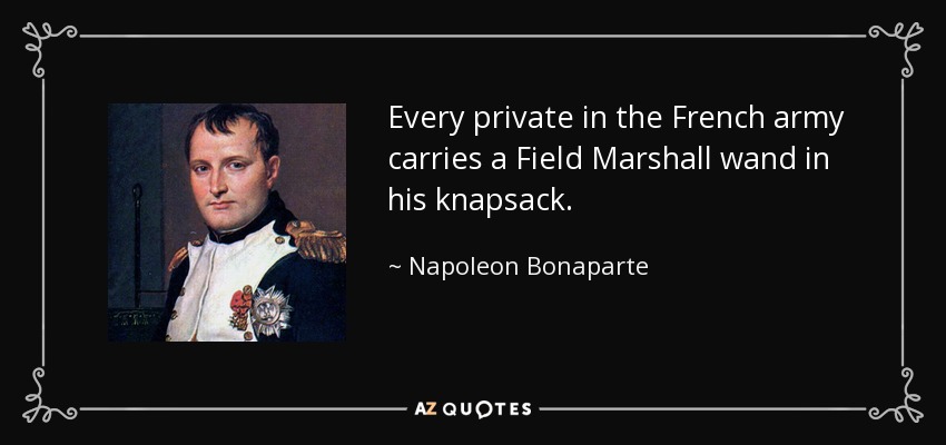 every-private-in-the-french-army-carries-a-field-marshall-wand-in-his-knapsack-napoleon-bonaparte.jpg